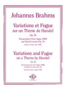 Variations and Fugue On A Theme by Handel, Op. 24 : For Organ / Transcription by Rachel Laurin.