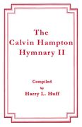 Calvin Hampton Hymnary II / Compiled By Harry L. Huff.