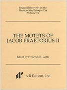 Motets Of Jacob Praetorius II / edited by Frederick K. Gable.
