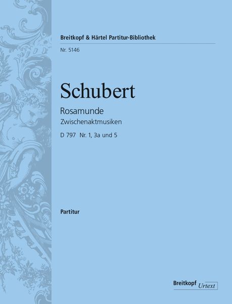 Rosamunde Zwischenaktmusiken, D 797, Nr. 1, 3a Und 5 / Edited By Peter Hauschild.