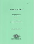 Lagrime Mie : A Lament For Soprano and Continuo / edited by Barbara Sachs.