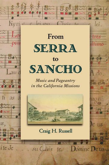 From Serra To Sancho : Music And Pageantry In The California Missions.