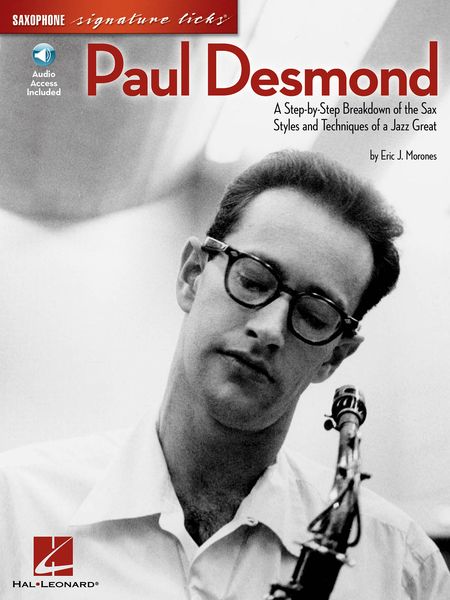 Paul Desmond : A Step-By-Step Breakdown Of The Sax Styles And Techniques Of A Jazz Great.