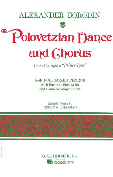Polovetsian Dance & Chorus From The Opera Prince Igor : For SATB, Baritone Solo Ad Lib & Pno Accomp.
