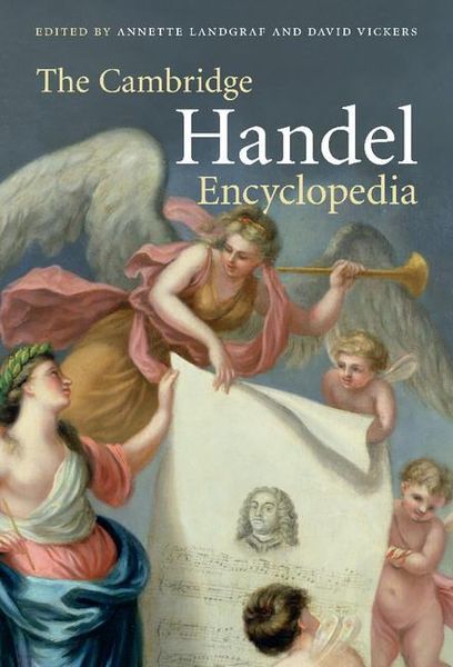 Cambridge Handel Encyclopedia / edited by Annette Landgraf and David Vickers.