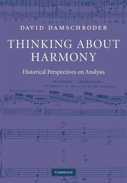 Thinking About Harmony : Historical Perspectives On Analysis.