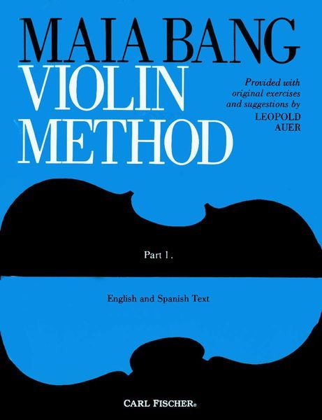 Maia Bang Violin Method, Part 1 : Elementary Rudiments / arranged by Leopold Auer.