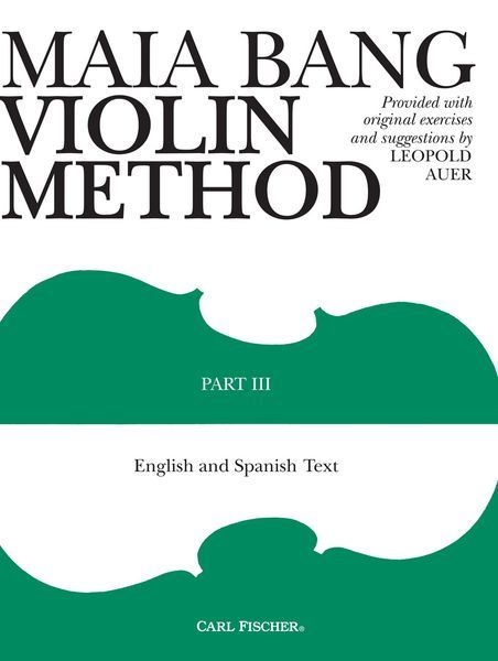 Maia Bang Violin Method, Part 3 : Second and Third Positions / arranged by Leopold Auer.