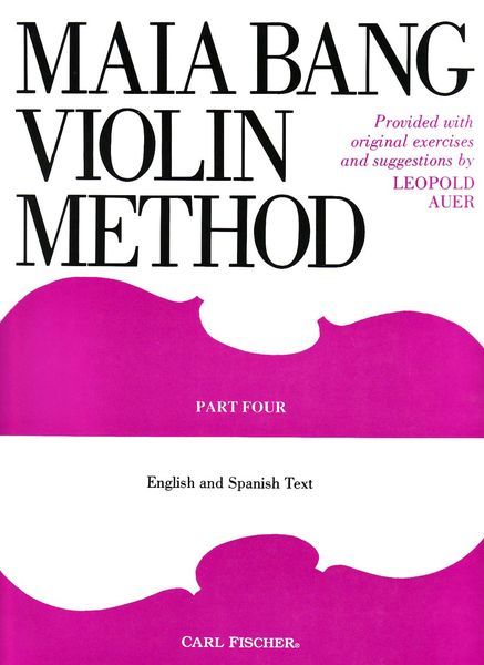 Maia Bang Violin Method, Part 4 : Fourth and Fifth Positions / arranged by Leopold Auer.