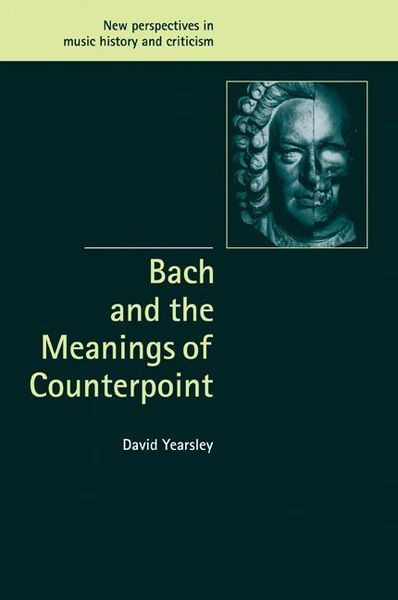 Bach And The Meanings Of Counterpoint.