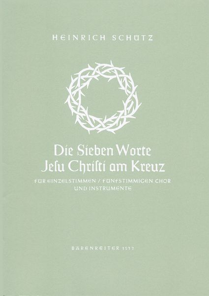 Sieben Worte Jesu Christi Am Kreuz, SWV 478 : Für Soli, Chor, Streicher und Basso Continuo.