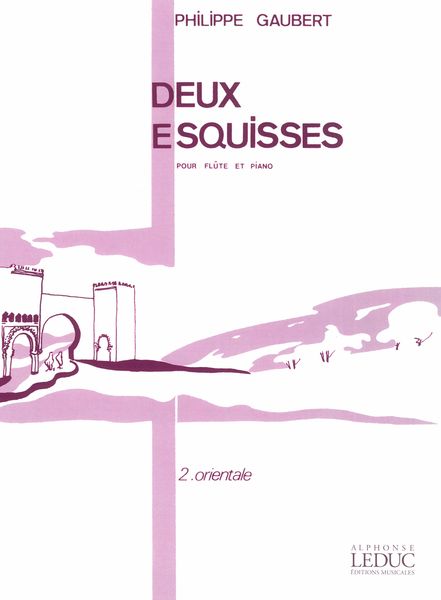 Deux Esquisses, No. 2 (Orientale) : For Flute and Piano.