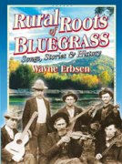 Rural Roots Of Bluegrass : Songs, Stories and History.