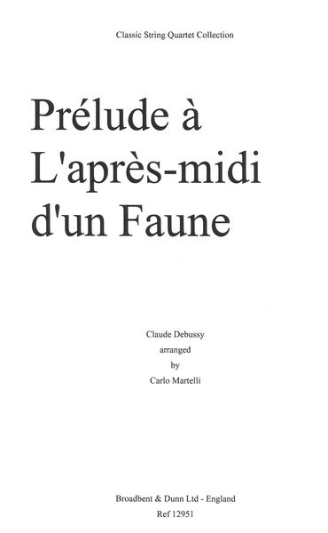 Prelude A L'Apres-Midi D'Un Faune : For String Quartet / arranged by Carlo Martelli.