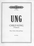 Child Song (Version I) : For Flute, Violin, Violoncello and Piano.