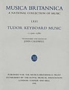 Tudor Keyboard Music, C. 1520-1580 / transcribed and edited by John Caldwell.