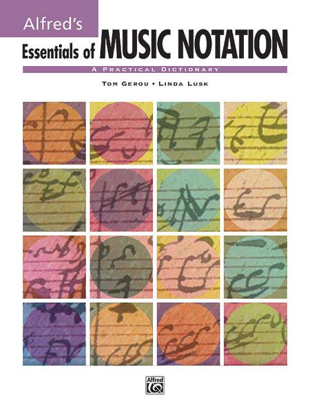 Alfred's Essentials Of Music Notation : A Practical Dictionary.