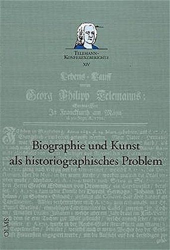 Biographie und Kunst Als Historiographisches Problem.