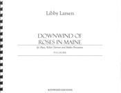 Downwind of Roses In Maine : For Flute, B-Flat Clarinet and Mallet Percussion (2009) [Download].