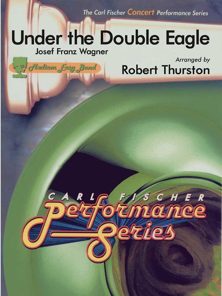 Under The Double Eagle : For Concert Band / arranged by Robert Thurston.