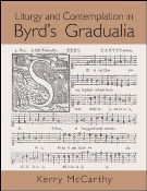 Liturgy and Contemplation In Byrd's Gradualia.