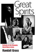 Great Spirits : Portraits Of Life-Changing World Music Artists.