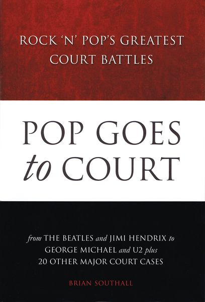 Pop Goes To Court : Rock 'N' Pop's Greatest Court Battles.