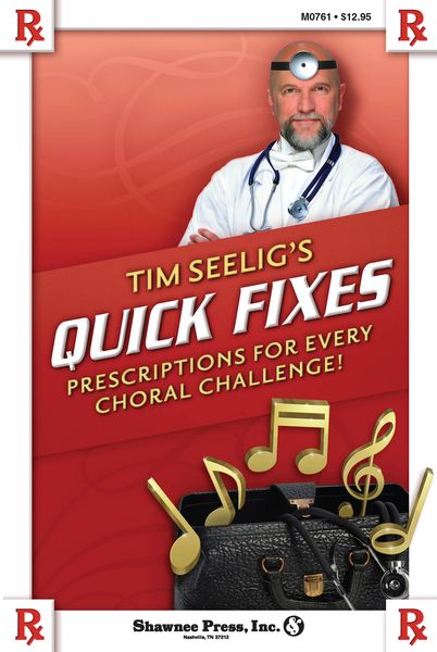 Tim Seelig's Quick Fixes : Prescriptions For Every Choral Challenge.