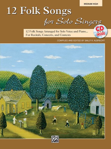 12 Folk Songs For Solo Singers : Medium High Voice / compiled and edited by Sally K. Albrecht.
