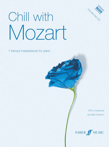 Chill With Mozart : 7 Tranquil Masterpieces For Piano.