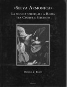 Selva Armonica : la Musica Spirituale A Roma Tra Cinque E Seicento.