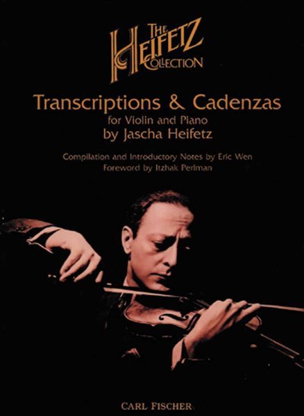 Heifetz Collection : Transcriptions & Cadenzas For Violin and Piano by Jascha Heifetz.