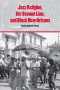 Jazz Religion, The Second Line, And Black New Orleans.
