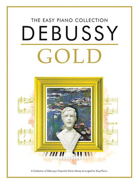 Debussy Gold : The Easy Piano Collection.