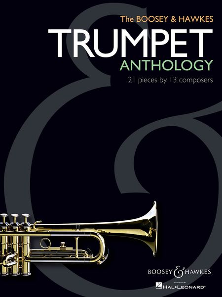 The Boosey & Hawkes Trumpet Anthology : 21 Pieces by 13 Composers.