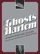 Ghosts Of Harlem : Sessions With Jazz Legends.