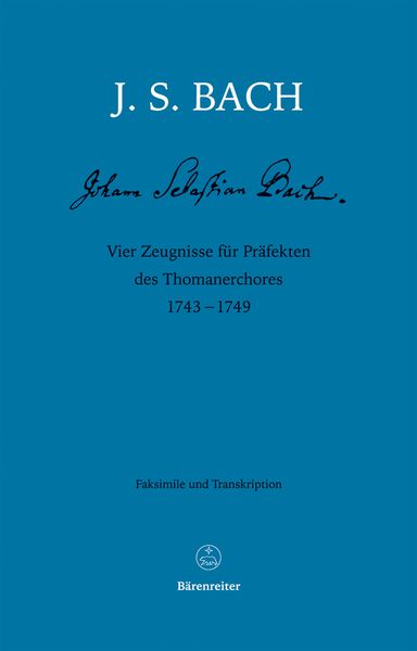 Vier Zeugnisse Für Präfekten Des Thomanerchores, 1743-1749 : Faksimile Und Transkription.