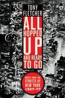 All Hopped Up and Ready To Go : Music From The Streets Of New York, 1927-77.