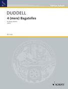 4 (Mere) Bagatelles : For String Quartet (2007).