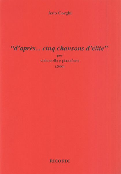 Apres... : Cinq Chansons d'Elite Per Violoncello E Pianoforte (2006).