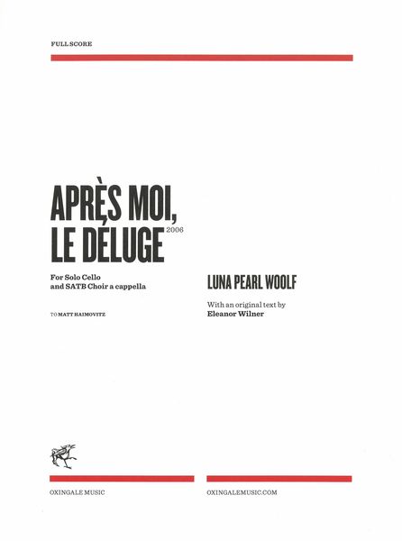 Apres Moi, le Déluge : For Solo Cello and SATB Choir A Cappella (2006).