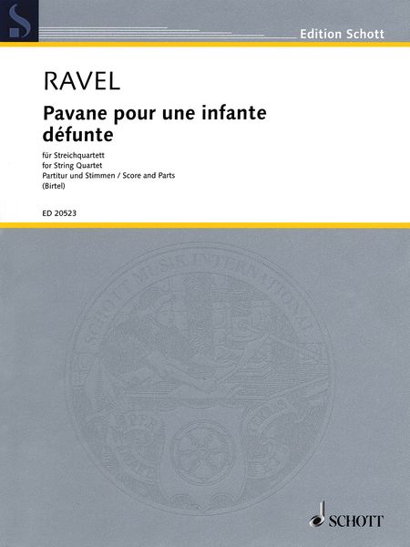 Pavane Pour Une Infante Defunte : For String Quartet / arranged by Wolfgang Birtel.