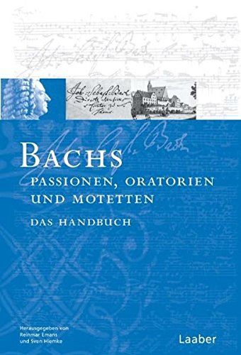 Bachs Passionen, Oratorien und Motetten : Das Handbuch / Ed. Reinmar Emans und Sven Hiemke.