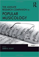 Ashgate Research Companion To Popular Musicology / edited by Derek B. Scott.