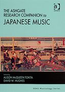 Ashgate Research Companion To Japanese Music / edited by Alison McQueen Tokita and David W. Hughes.