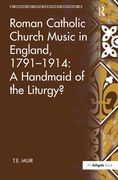 Roman Catholic Church Music In England, 1791-1914 : A Handmaid Of The Liturgy?