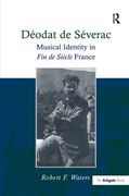 Deodat De Severac : Musical Identity In Fin De Siecle France.