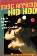 East African Hip Hop : Youth Culture And Globalization.