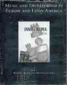 Music and Dictatorship In Europe and Latin America / edited by Roberto Illiano and Masimiliano Sala.