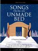 Songs From An Unmade Bed : A Theatrical Song Cycle.